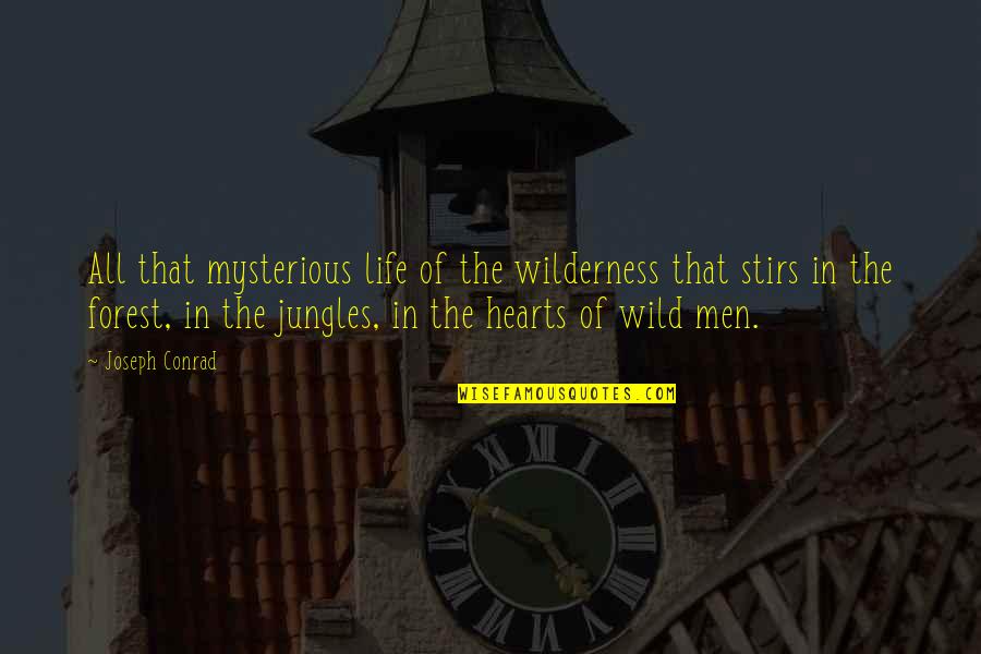 Losing Someone But Gaining Someone Better Quotes By Joseph Conrad: All that mysterious life of the wilderness that