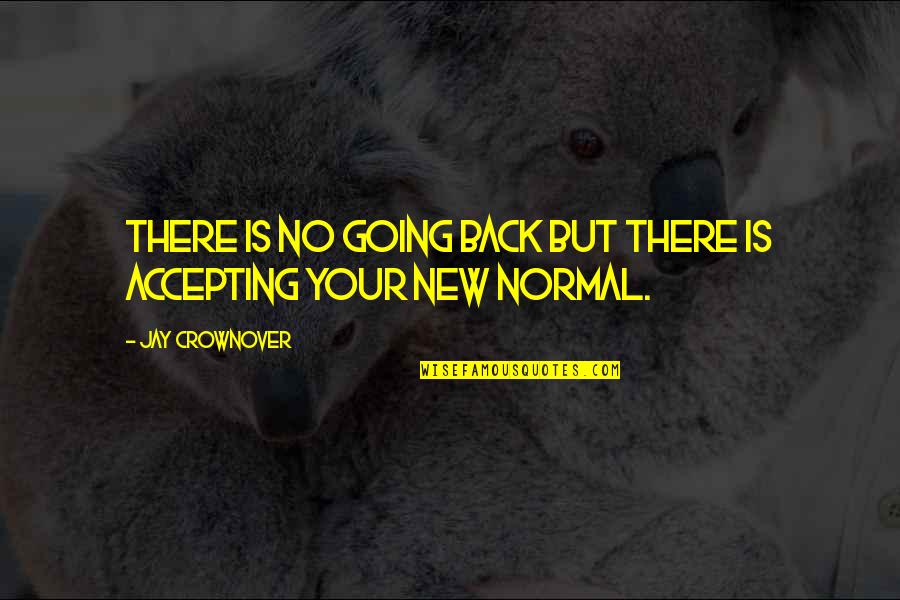 Losing Someone Dear Quotes By Jay Crownover: There is no going back but there is Losing Someone Dear Quotes By Jay Crownover: There is no going back but there is