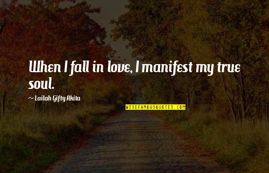 Losing Someone Dear To You Quotes By Lailah Gifty Akita: When I fall in love, I manifest my