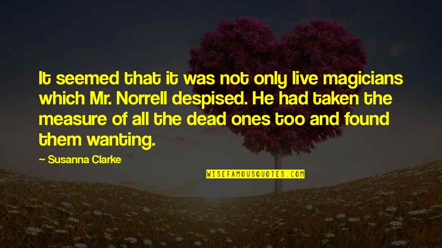 Losing Someone Dear To You Quotes By Susanna Clarke: It seemed that it was not only live