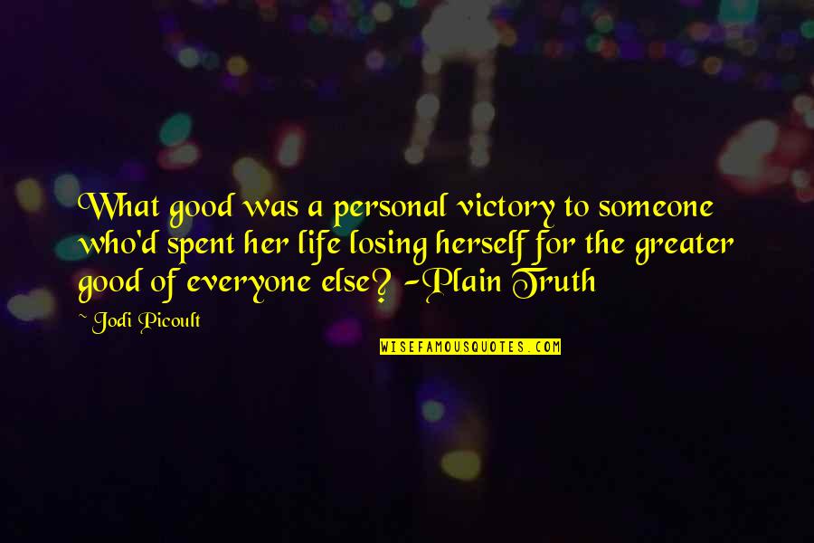Losing Someone Good Quotes By Jodi Picoult: What good was a personal victory to someone
