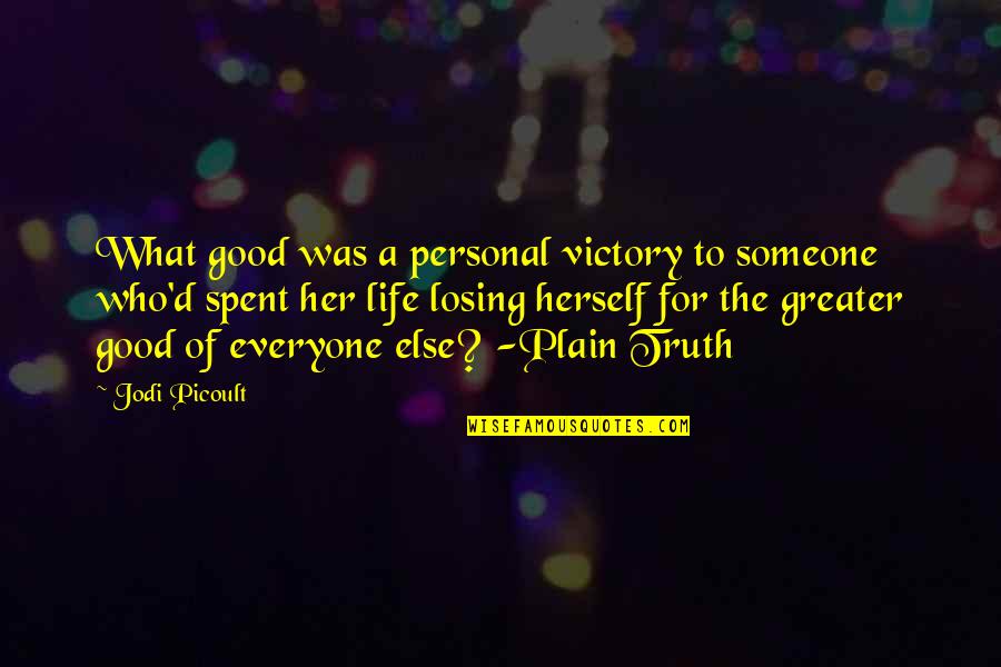 Losing Someone Good Quotes By Jodi Picoult: What good was a personal victory to someone Losing Someone Good Quotes By Jodi Picoult: What good was a personal victory to someone