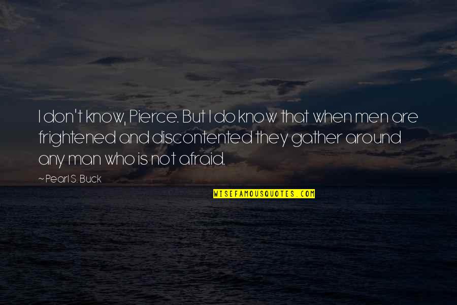 Losing Someone In A Car Accident Quotes By Pearl S. Buck: I don't know, Pierce. But I do know