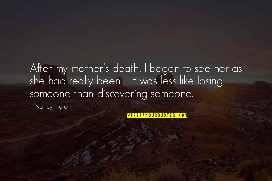 Losing Someone Quotes By Nancy Hale: After my mother's death, I began to see