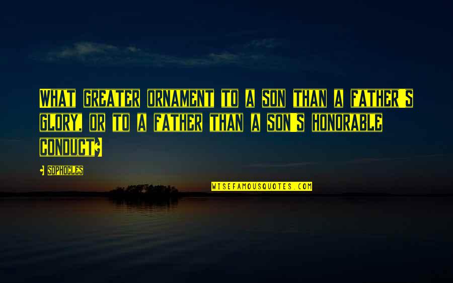Losing Someone So Close Quotes By Sophocles: What greater ornament to a son than a Losing Someone So Close Quotes By Sophocles: What greater ornament to a son than a