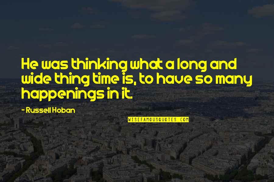 Losing Someone You Never Knew Quotes By Russell Hoban: He was thinking what a long and wide Losing Someone You Never Knew Quotes By Russell Hoban: He was thinking what a long and wide