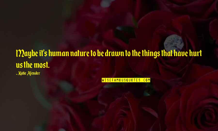 Losing Someone You Never Met Quotes By Katie Alender: Maybe it's human nature to be drawn to