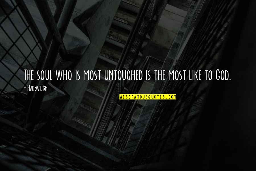 Losing Something And Gaining Quotes By Hadewijch: The soul who is most untouched is the