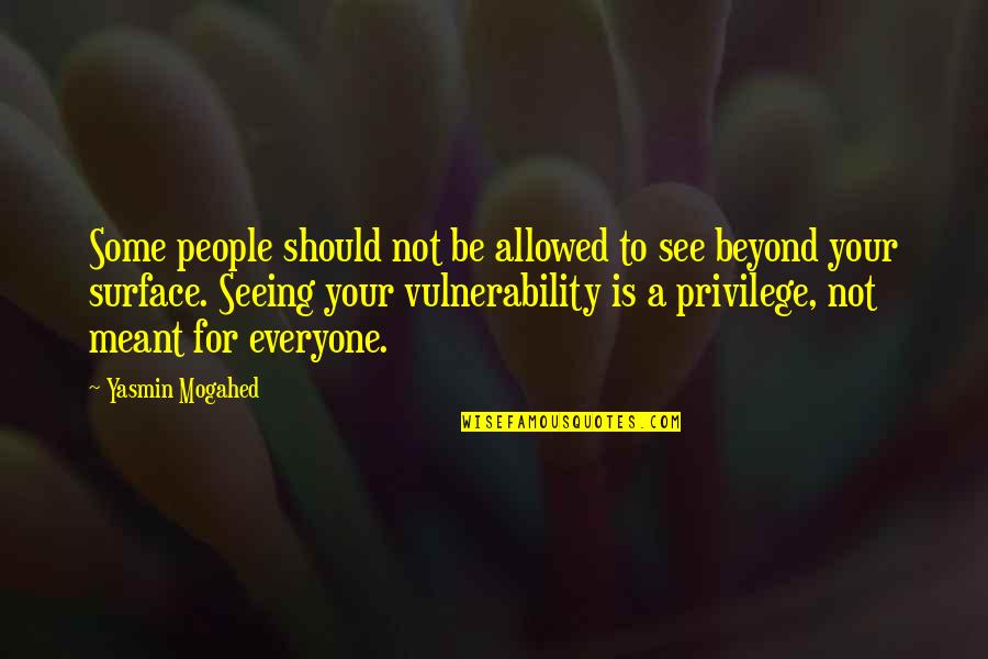 Losing Something And Gaining Quotes By Yasmin Mogahed: Some people should not be allowed to see