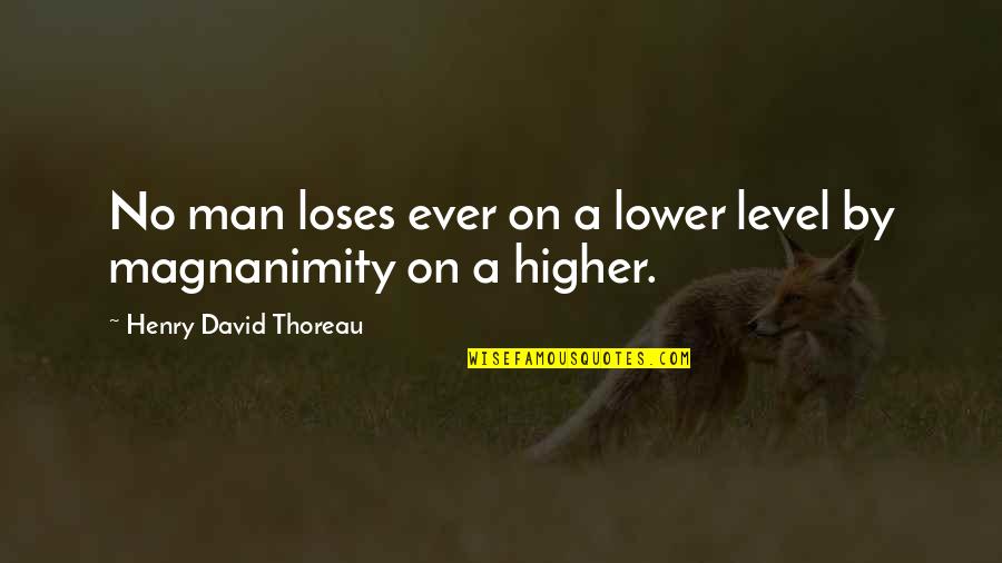 Losing Something In Life Quotes By Henry David Thoreau: No man loses ever on a lower level