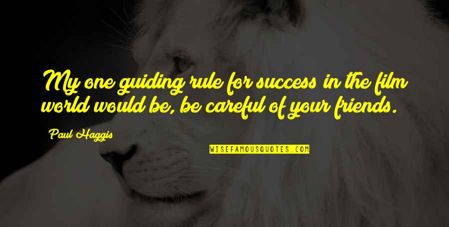 Losing Something You Care About Quotes By Paul Haggis: My one guiding rule for success in the