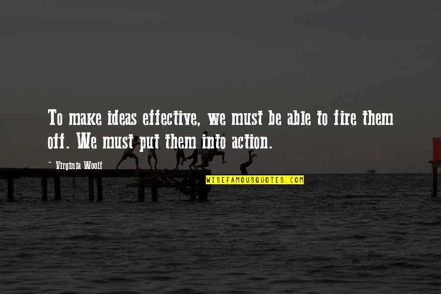 Losing The Father Of Your Child Quotes By Virginia Woolf: To make ideas effective, we must be able