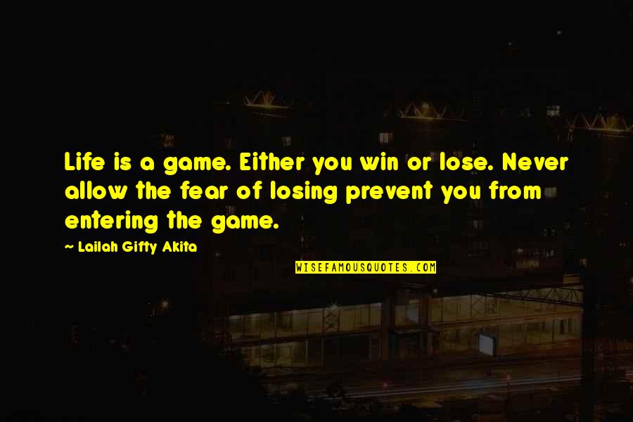 Losing The Game Quotes By Lailah Gifty Akita: Life is a game. Either you win or
