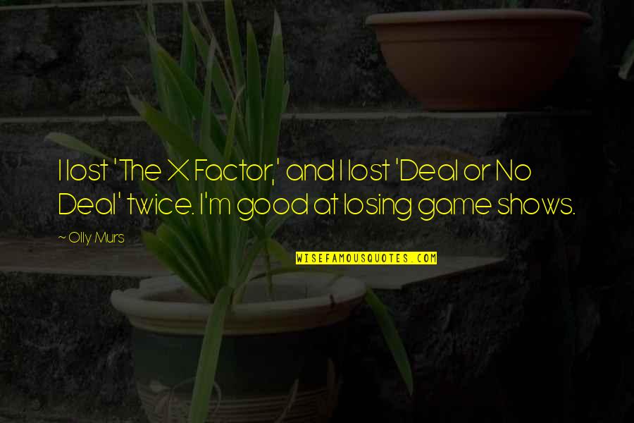 Losing The Game Quotes By Olly Murs: I lost 'The X Factor,' and I lost