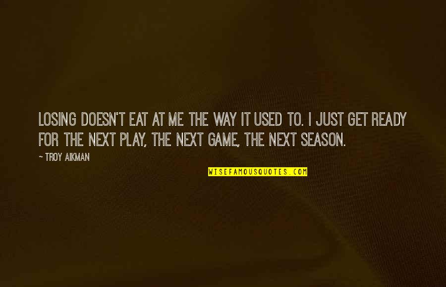 Losing The Game Quotes By Troy Aikman: Losing doesn't eat at me the way it