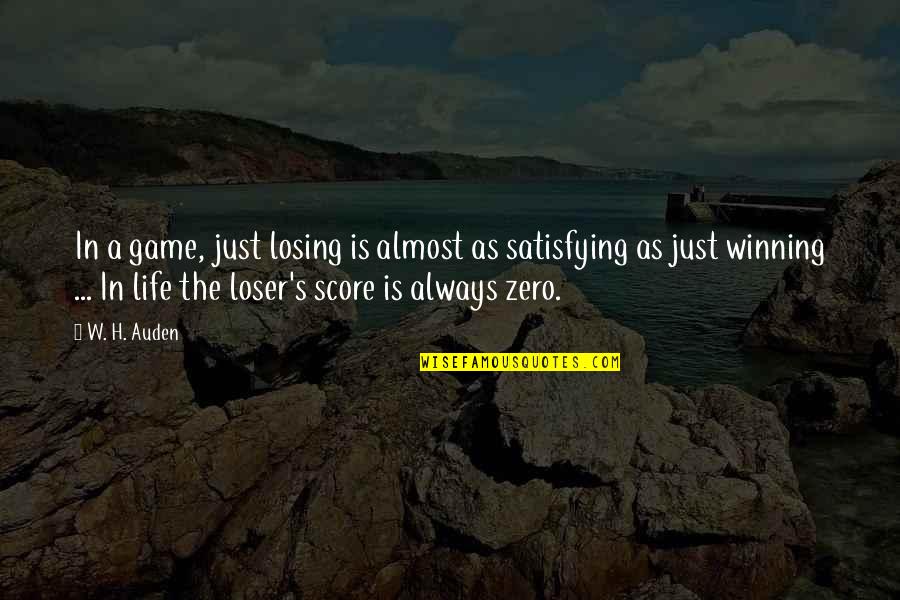 Losing The Game Quotes By W. H. Auden: In a game, just losing is almost as