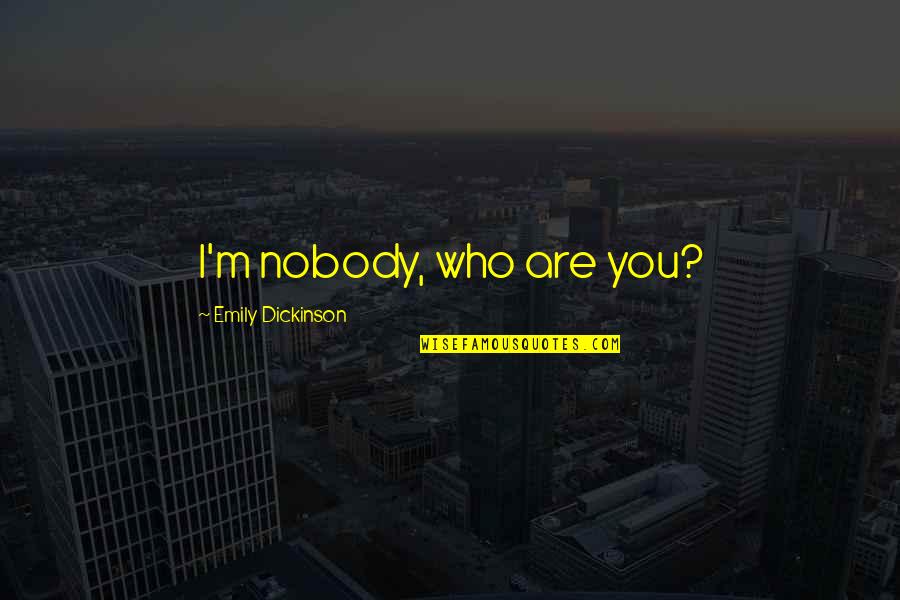 Losing The One U Love Quotes By Emily Dickinson: I'm nobody, who are you?