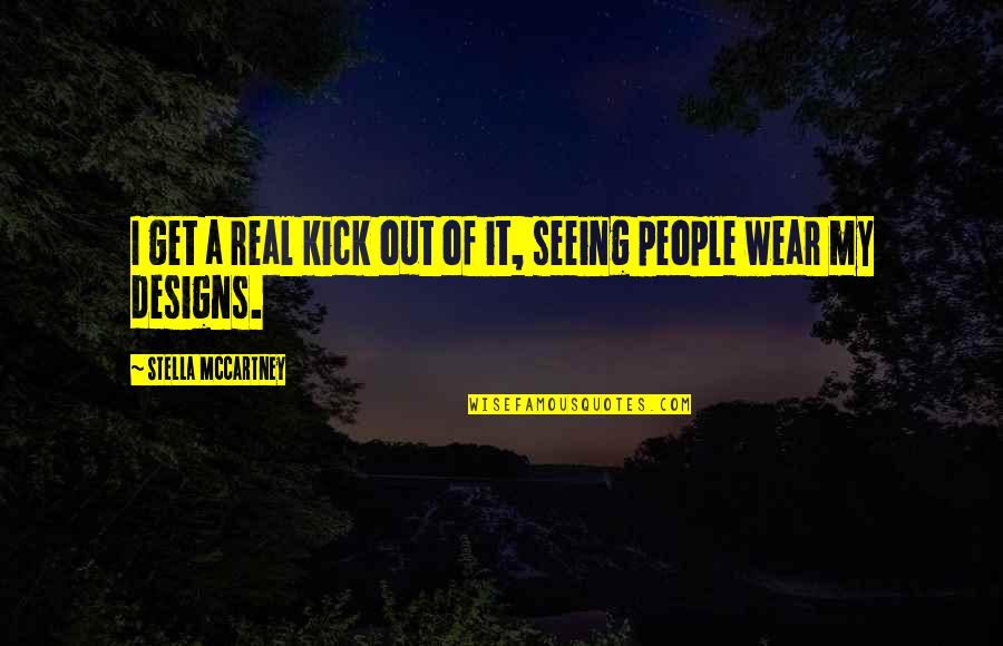 Losing The Perfect Person Quotes By Stella McCartney: I get a real kick out of it,