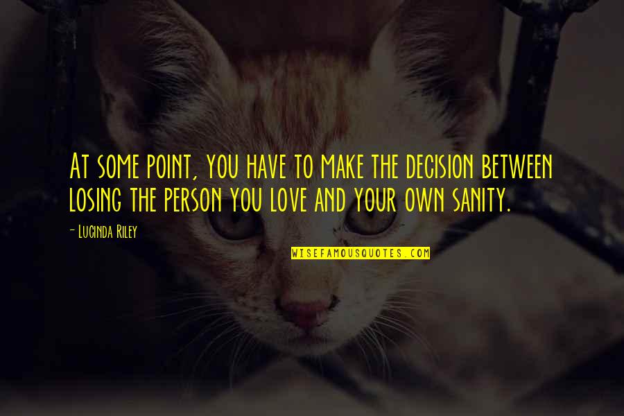 Losing The Person You Love Quotes By Lucinda Riley: At some point, you have to make the