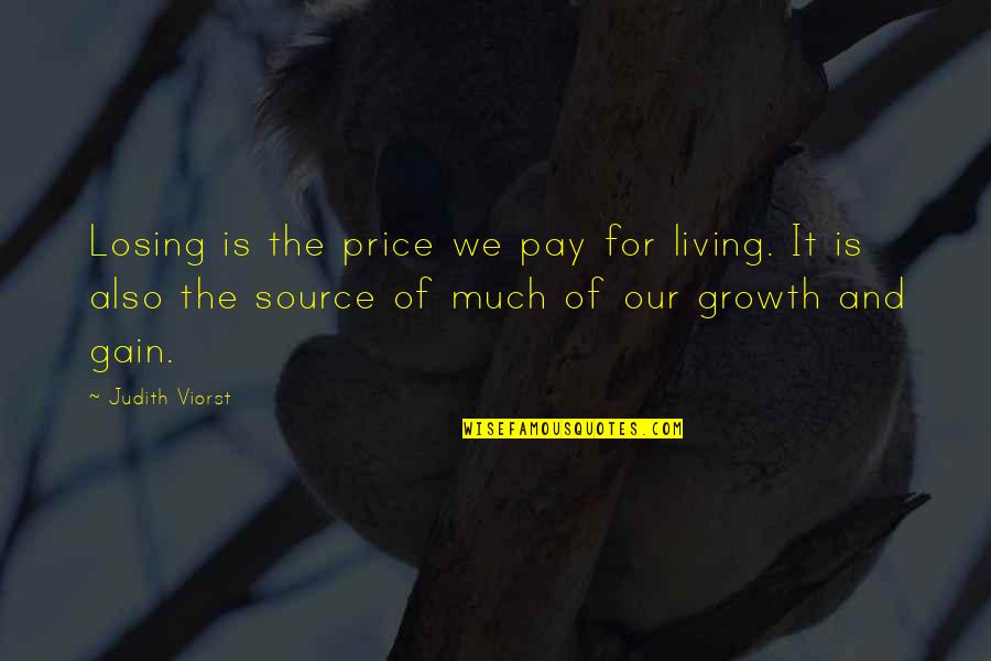 Losing To Gain Quotes By Judith Viorst: Losing is the price we pay for living.