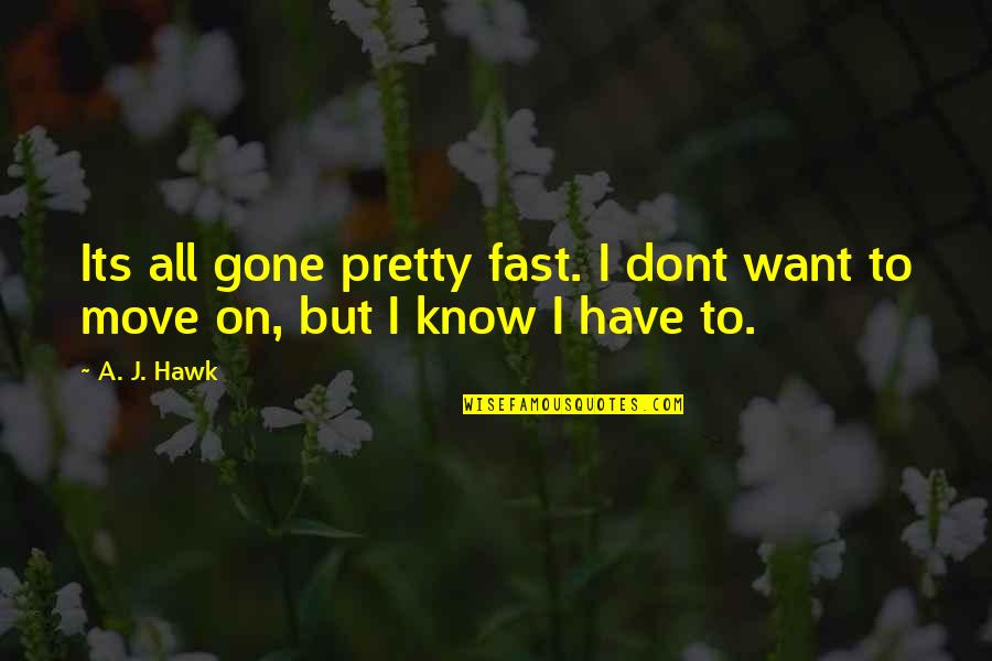 Losing Trust In A Friend Quotes By A. J. Hawk: Its all gone pretty fast. I dont want