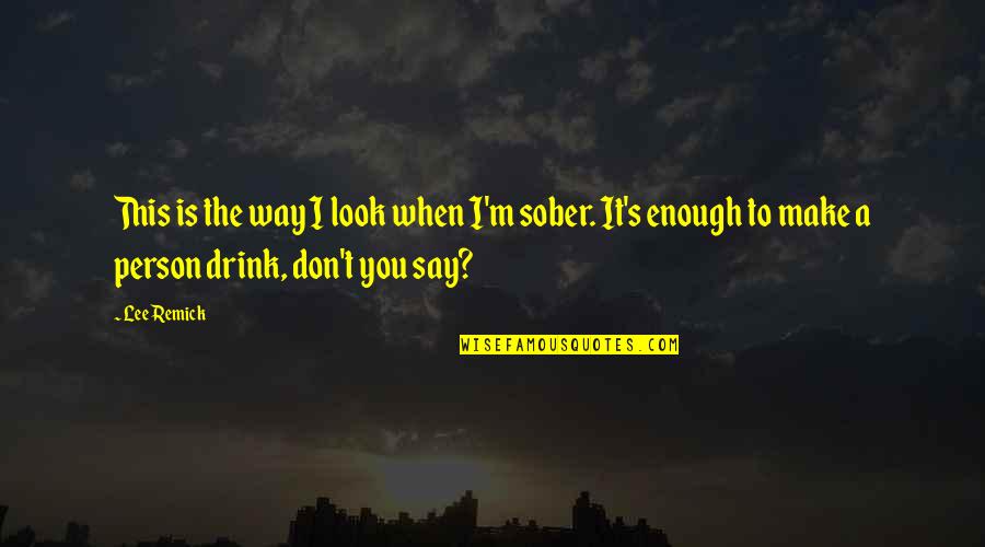 Losing Wealth Quotes By Lee Remick: This is the way I look when I'm Losing Wealth Quotes By Lee Remick: This is the way I look when I'm