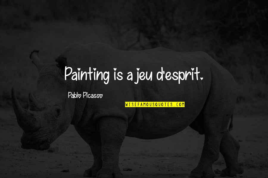 Losing What You Love Quotes By Pablo Picasso: Painting is a jeu d'esprit.