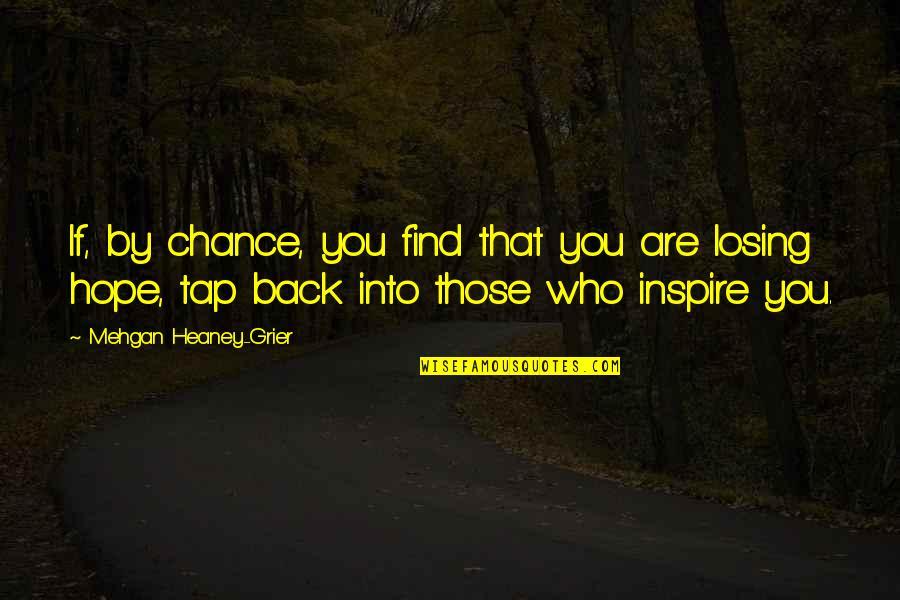Losing Who You Really Are Quotes By Mehgan Heaney-Grier: If, by chance, you find that you are