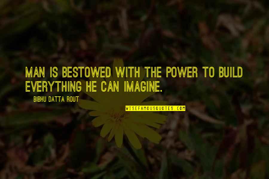 Losing Your Best Friend In A Car Accident Quotes By Bibhu Datta Rout: Man is bestowed with the power to build Losing Your Best Friend In A Car Accident Quotes By Bibhu Datta Rout: Man is bestowed with the power to build
