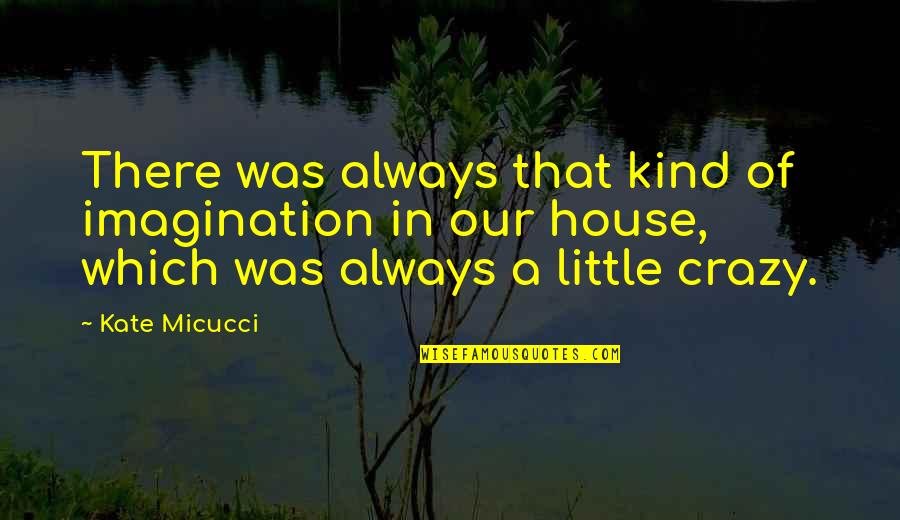 Losing Your Boyfriend To Another Girl Quotes By Kate Micucci: There was always that kind of imagination in