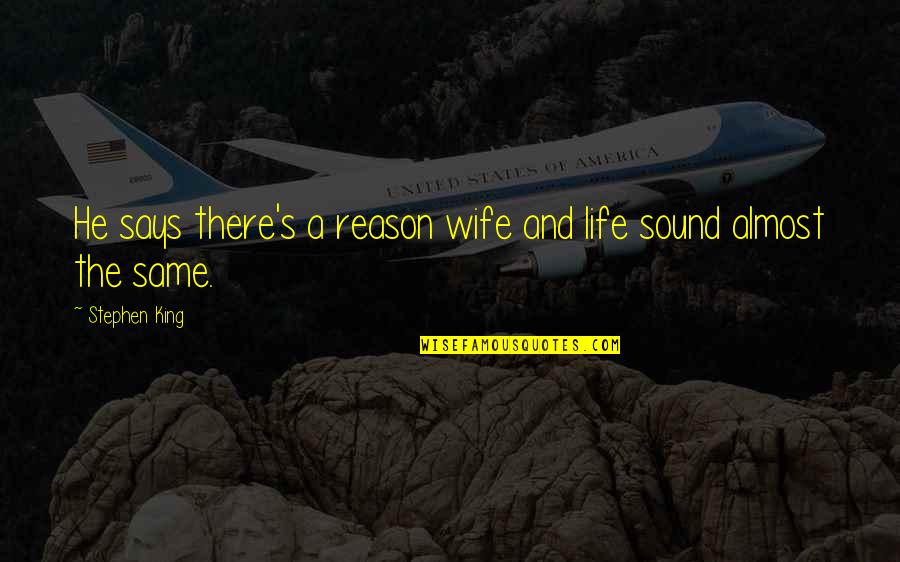 Losing Your Child Quotes By Stephen King: He says there's a reason wife and life