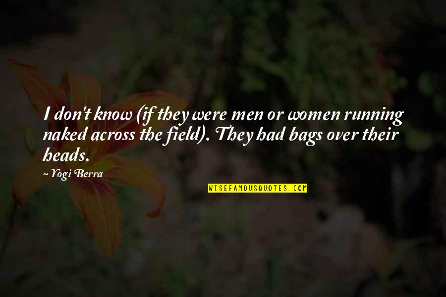 Losing Your Dreams Quotes By Yogi Berra: I don't know (if they were men or Losing Your Dreams Quotes By Yogi Berra: I don't know (if they were men or
