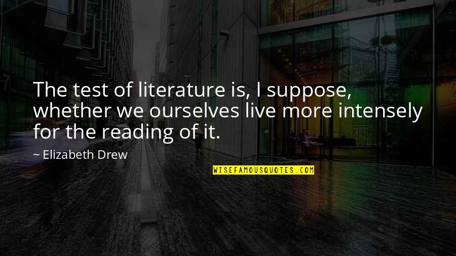 Losing Your First Love Quotes By Elizabeth Drew: The test of literature is, I suppose, whether