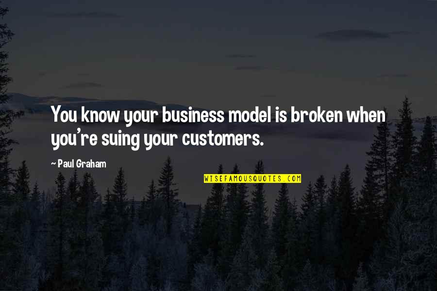 Losing Your First Love Quotes By Paul Graham: You know your business model is broken when
