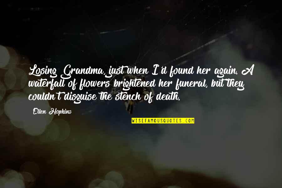 Losing Your Grandma To Death Quotes By Ellen Hopkins: Losing Grandma, just when I'd found her again.