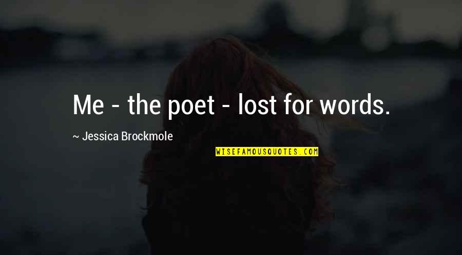 Losing Your Great Grandfather Quotes By Jessica Brockmole: Me - the poet - lost for words.