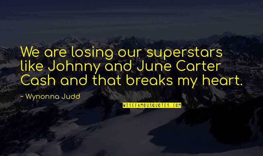 Losing Your Heart Quotes By Wynonna Judd: We are losing our superstars like Johnny and