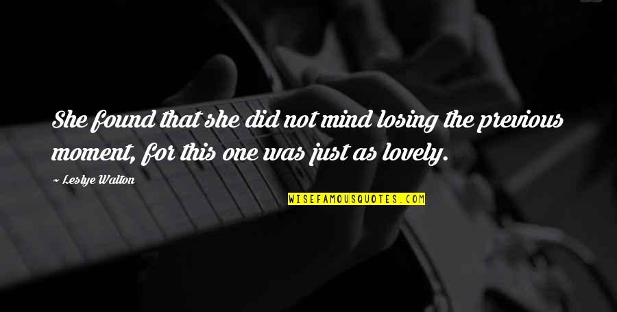 Losing Your Mind Quotes By Leslye Walton: She found that she did not mind losing Losing Your Mind Quotes By Leslye Walton: She found that she did not mind losing