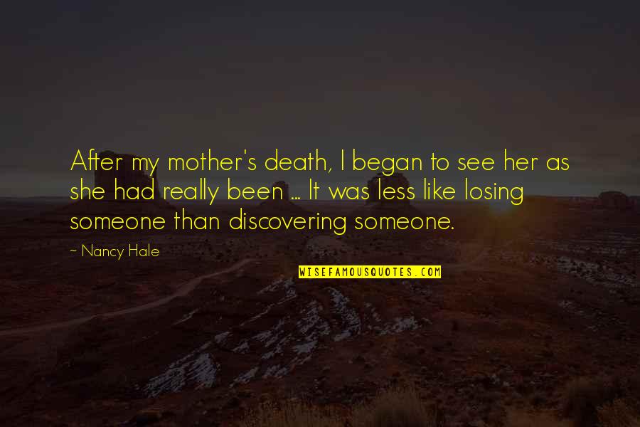 Losing Your Mother To Death Quotes By Nancy Hale: After my mother's death, I began to see Losing Your Mother To Death Quotes By Nancy Hale: After my mother's death, I began to see