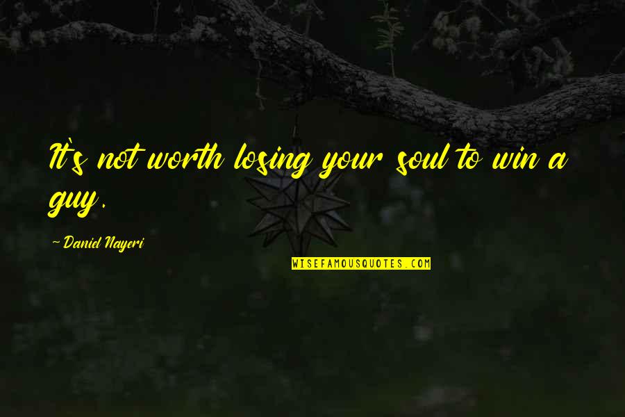 Losing Your Own Soul Quotes By Daniel Nayeri: It's not worth losing your soul to win