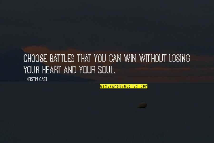 Losing Your Soul Quotes By Kristin Cast: Choose battles that you can win without losing