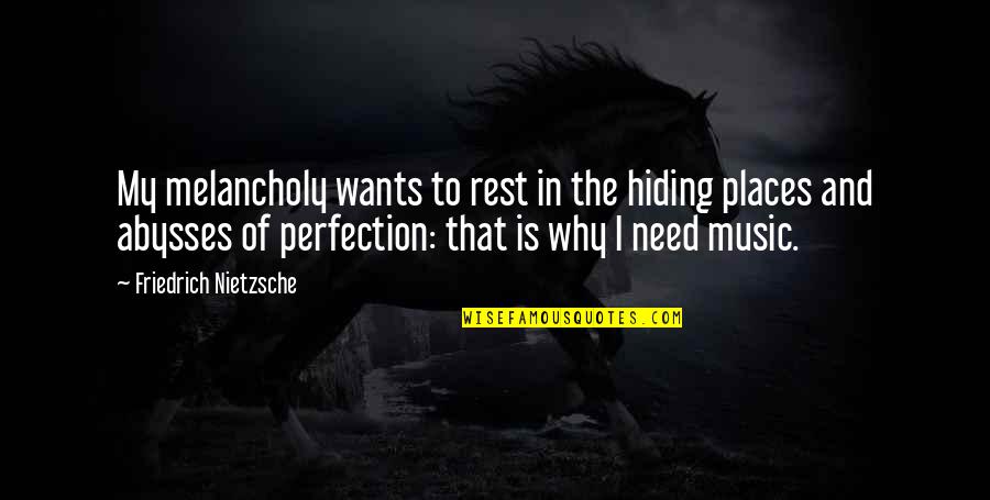 Losing Yourself In Music Quotes By Friedrich Nietzsche: My melancholy wants to rest in the hiding