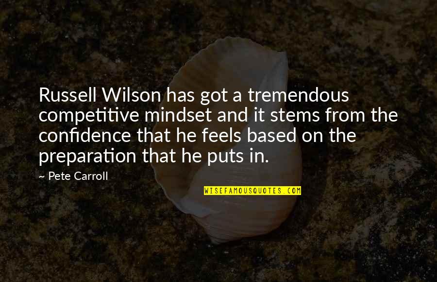 Losing Yourself In Nature Quotes By Pete Carroll: Russell Wilson has got a tremendous competitive mindset Losing Yourself In Nature Quotes By Pete Carroll: Russell Wilson has got a tremendous competitive mindset
