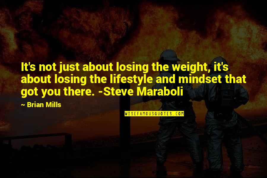 Losing's Quotes By Brian Mills: It's not just about losing the weight, it's