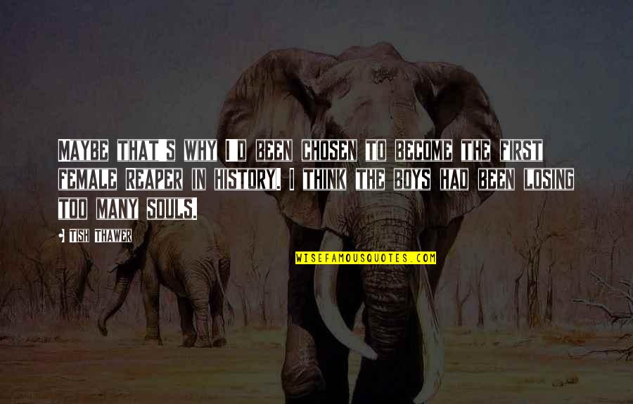 Losing's Quotes By Tish Thawer: Maybe that's why I'd been chosen to become Losing's Quotes By Tish Thawer: Maybe that's why I'd been chosen to become