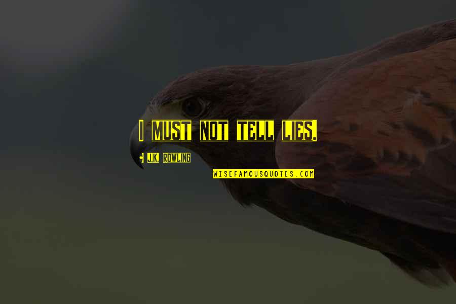 Losinsos Quotes By J.K. Rowling: I must not tell lies.