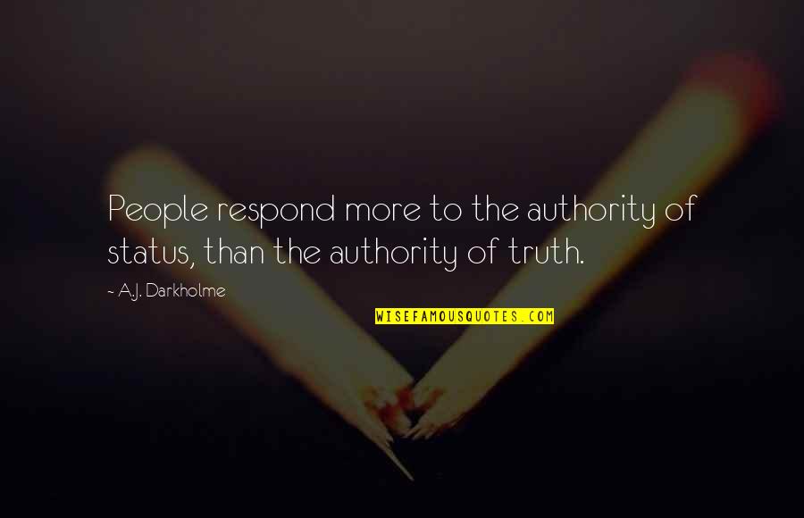 Loski Daily Duppy Quotes By A.J. Darkholme: People respond more to the authority of status,