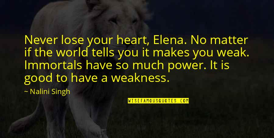 Losleyaa Quotes By Nalini Singh: Never lose your heart, Elena. No matter if