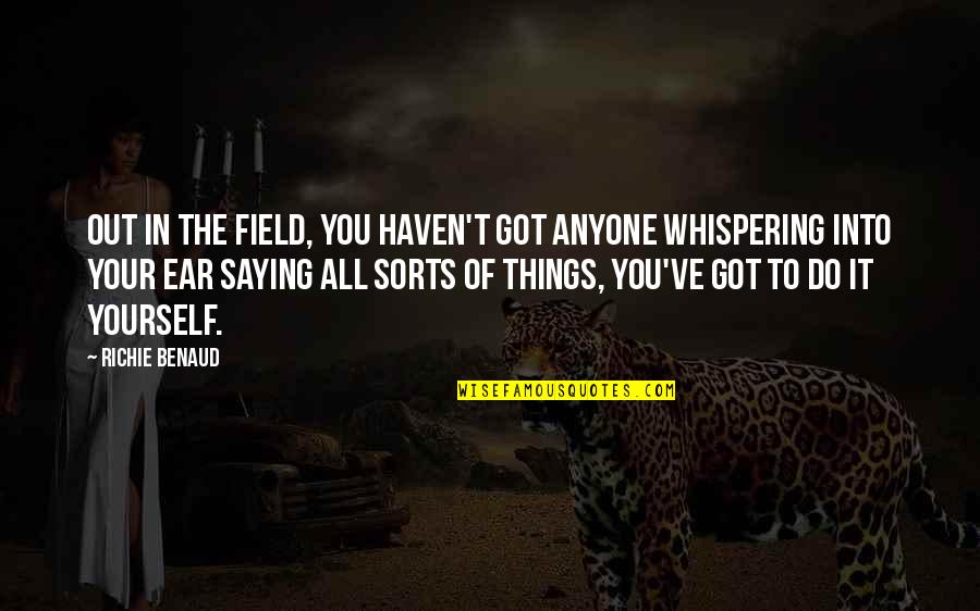 Losquadro Brookhaven Quotes By Richie Benaud: Out in the field, you haven't got anyone