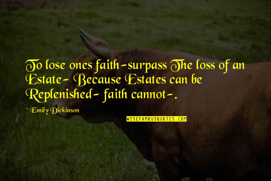 Loss And Faith Quotes By Emily Dickinson: To lose ones faith-surpass The loss of an Loss And Faith Quotes By Emily Dickinson: To lose ones faith-surpass The loss of an
